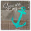 « you is my anchor i », impression sur bois