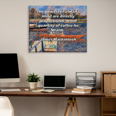 ArtsyQuotes Gallery Wrapped Canvas By James Mackintosh: "The powers of a man’s mind are directly proportional to the quantity of coffee he drank."