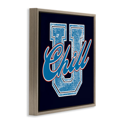 Chill U Varsity Style Floater Canvas Wall Art by Higher Learning/Life Is High