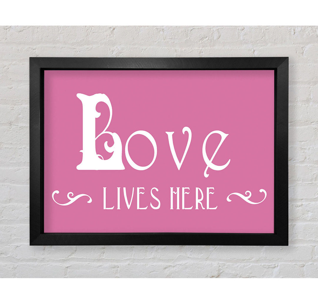 Lockbourne Love Quote Love Lives Here Vines Pink Framed Print Wall Art