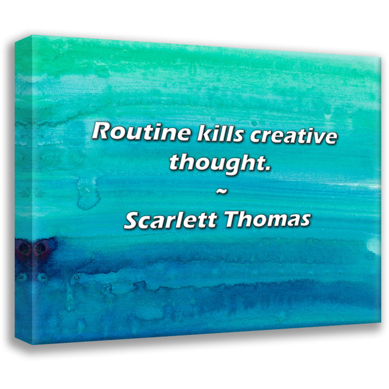 Citation artistique «La routine tue la pensée créative». Toile tendue par Scarlett Thomas, H 18 po x l 13 po
