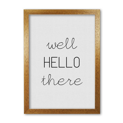 Well Hello There - Print