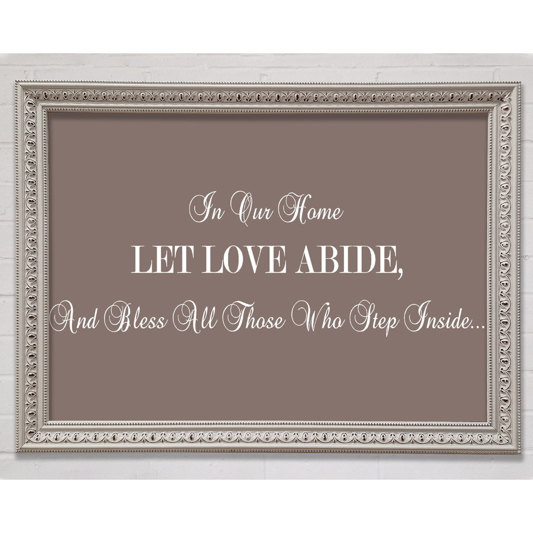 Love Quote In Our Home Let Love Abide Beige - Single Picture Frame Art Prints