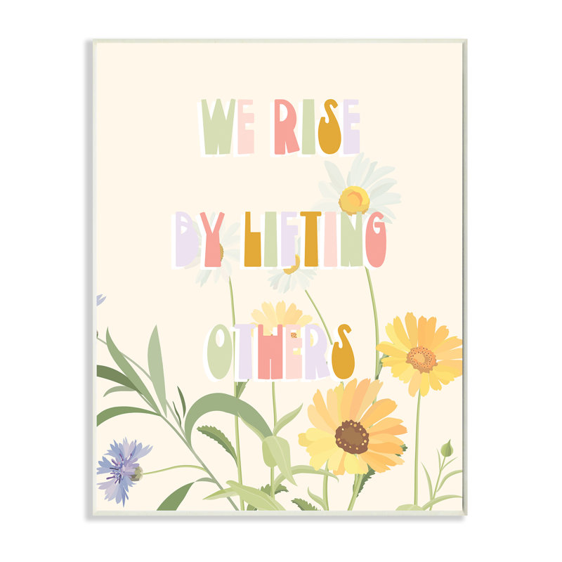 «We Rise By Lifting Autres» cite Fleurs printanières douces, H 15 po x l 10 po, Plaque de bois