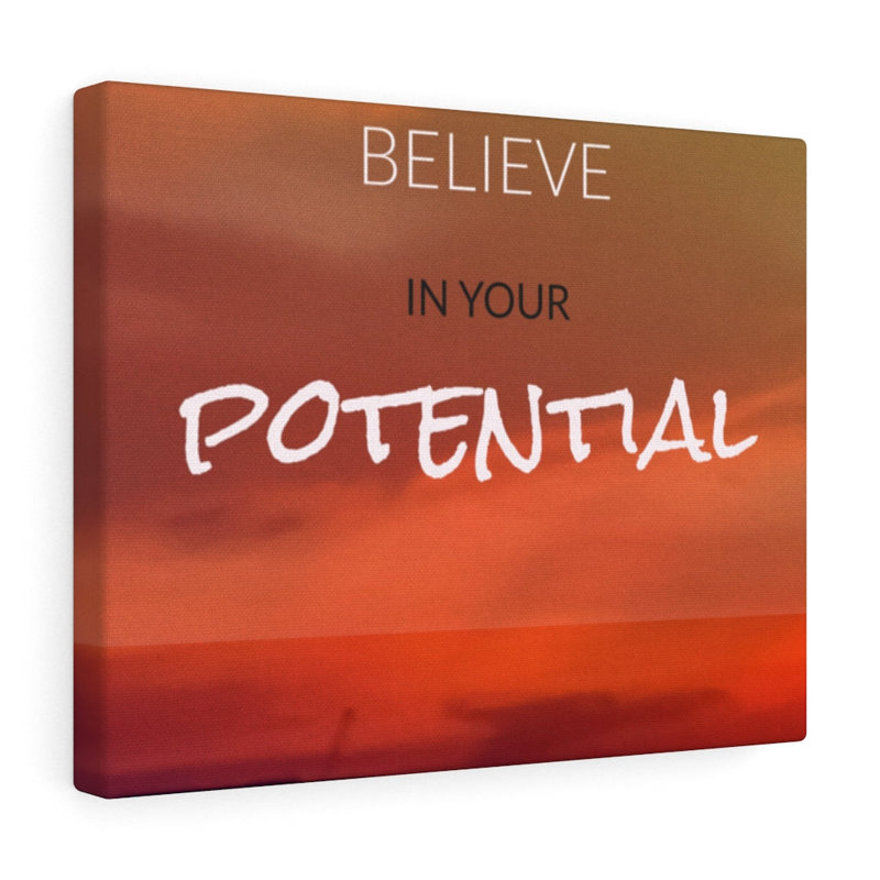 Believe In Your Potential - Wrapped Canvas Print