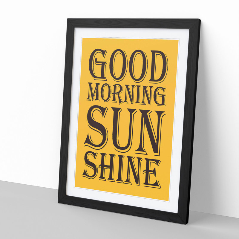 Good Morning Sunshine - Picture Frame Typography, 90cm H x 65cm W x 2cm D, Black Framed