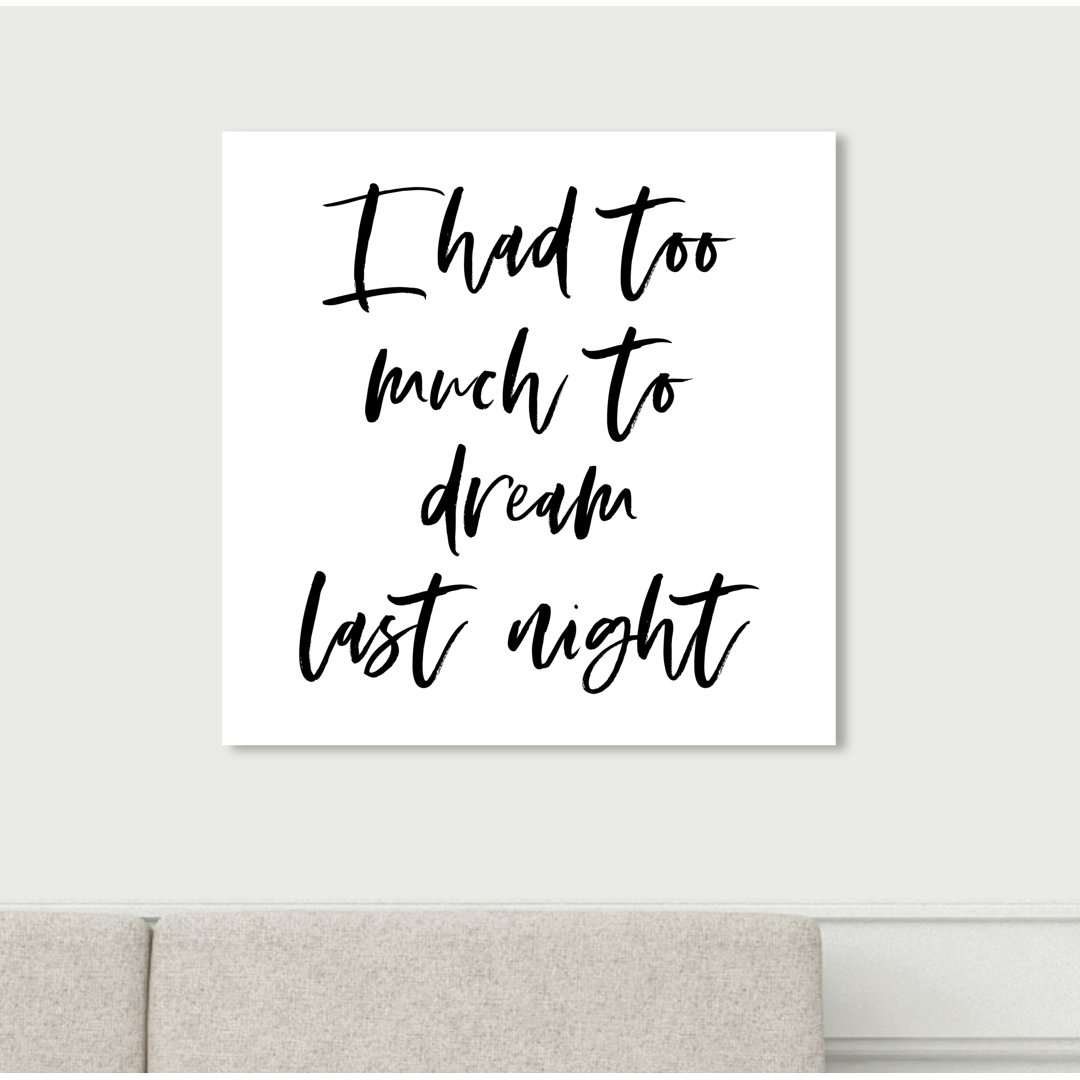 Too Much to Dream Screenprint - Typographic Print