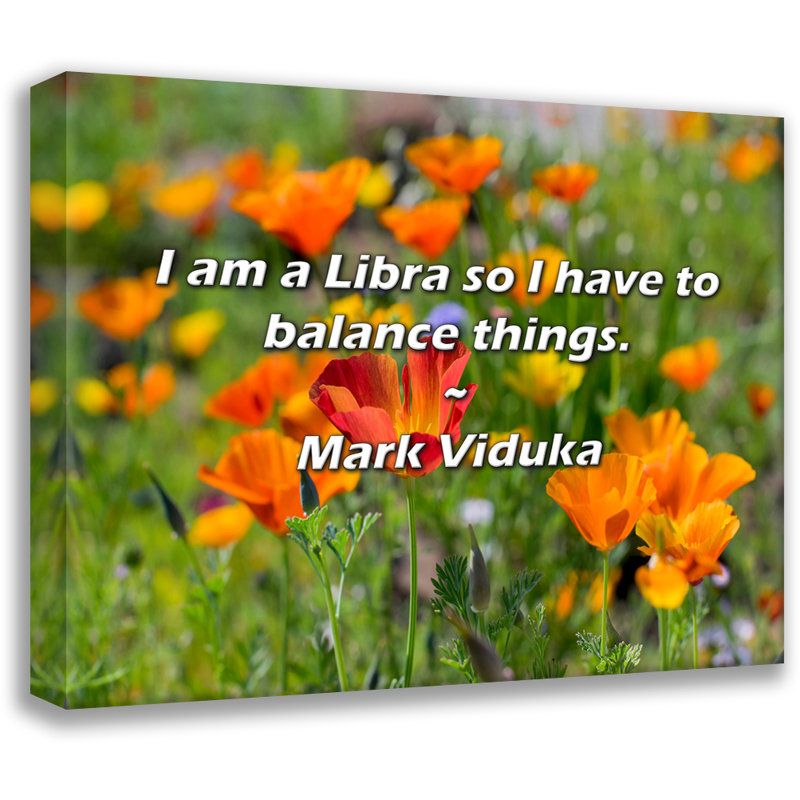 Artsy Quote "I am a Libra so I have to balance things." By Mark Viduka Gallery Wrapped Canvas