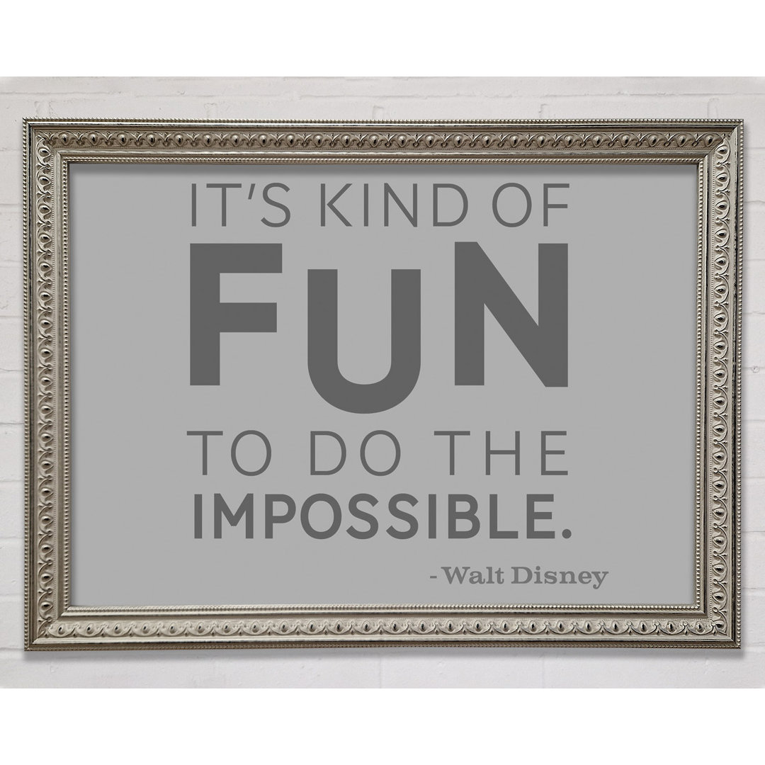 Filmzitat Walt Disney It's Kind Of Fun Grau Gerahmter Druck