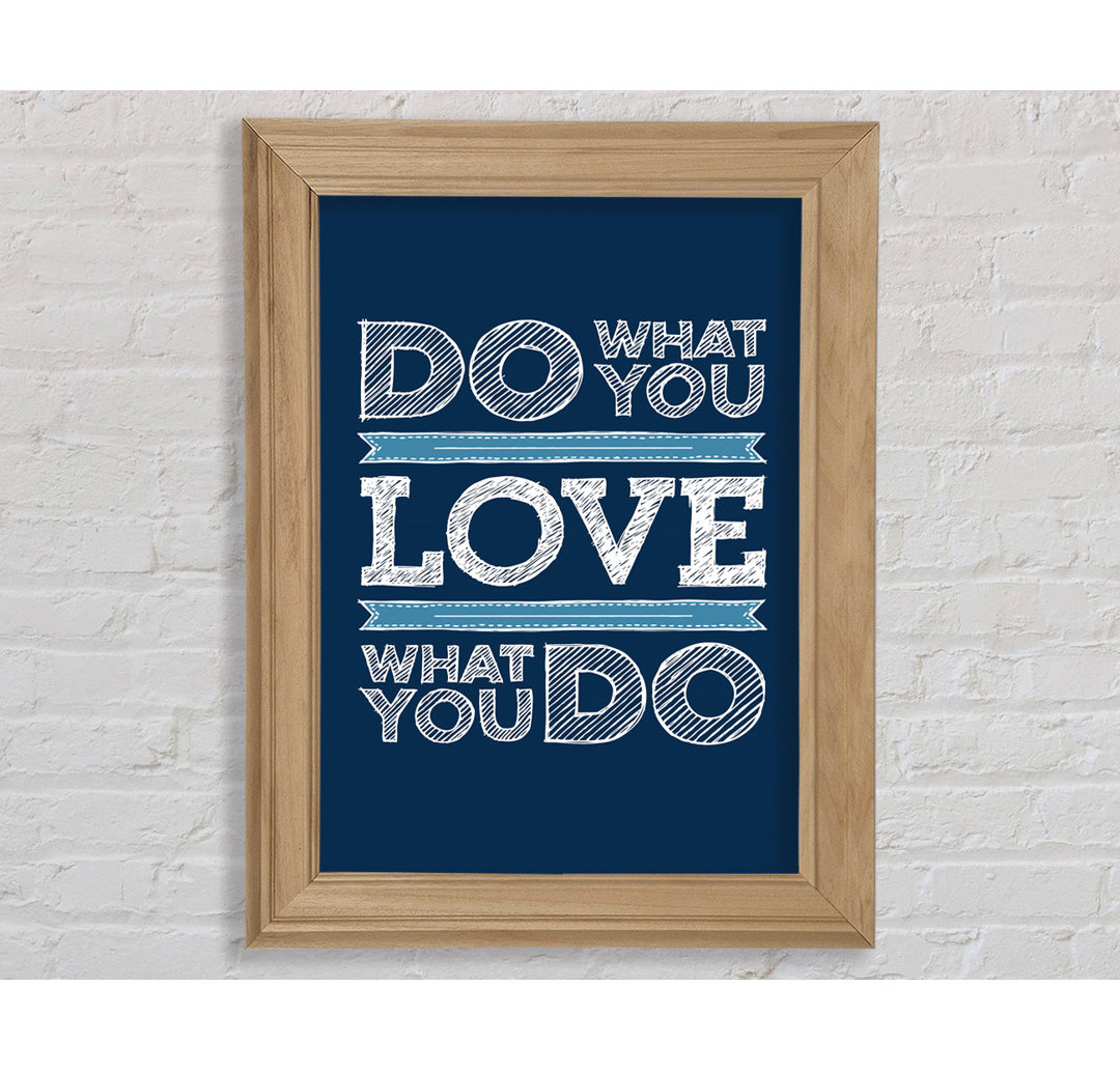 Do What You Love 1 Gerahmter Druck Wandkunst