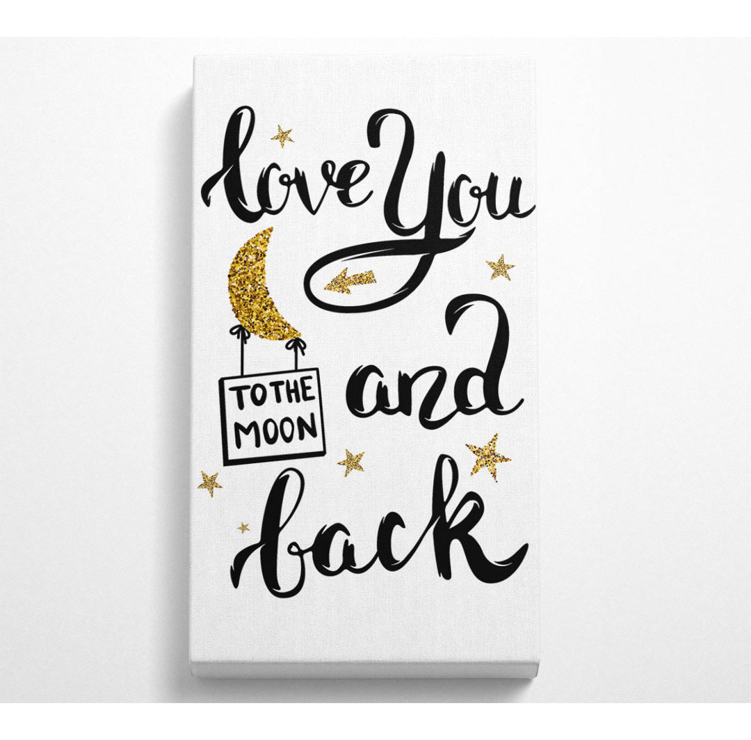 Love You To The Moon And Back - Kunstdrucke auf Leinwand