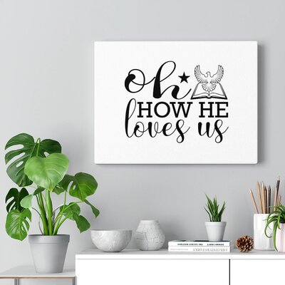 Oh How He Loves Us Christian Wall Art Bible Verse Print Ready to Hang -  Trinx, 824BFE49257A4B8DADD273623C209F13