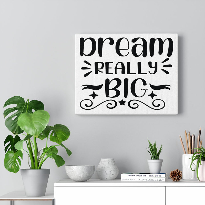 Dream Really Big - Wrapped Canvas Print