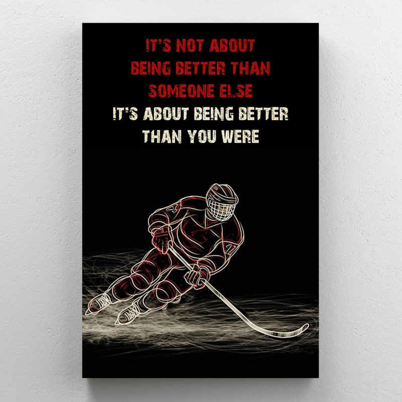 «Hockey It's Not About Being Better», impression sur toile, H 36 po x l 24 po x P 1,25 po