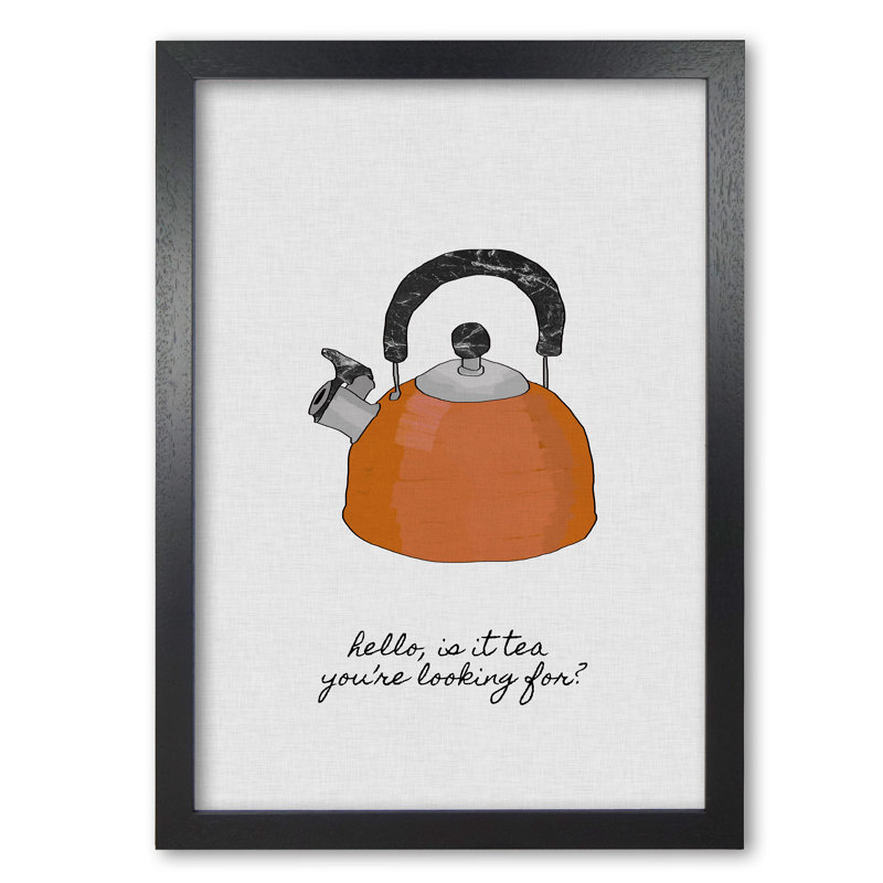 Hello Is It Tea - Print, Black Grain Frame, 60 cm H x 42 cm W x 5 cm D
