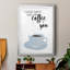 «Commencez avec café et vous», reproduction encadrée de qualité supérieure - Prêt à accrocher 47134-1145152341-1145152339