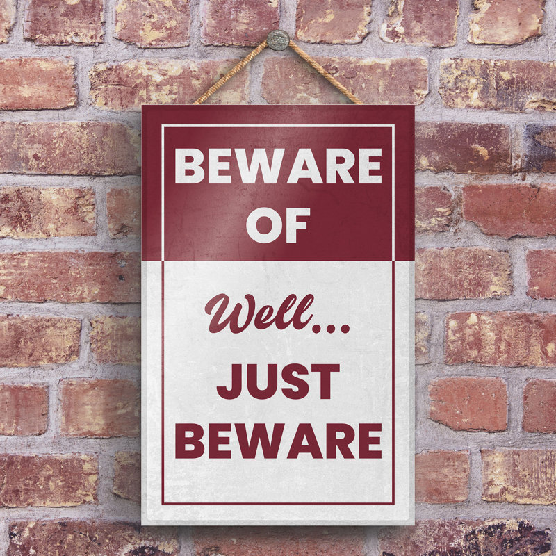 Beware Of Well Just Beware - Print on MDF, 28.5cm H x 18.5cm W x 0.9cm D