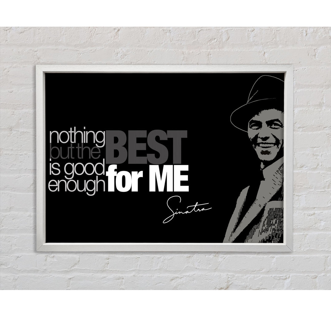 Filmzitat Sinatra Nothing But The Best - Drucken