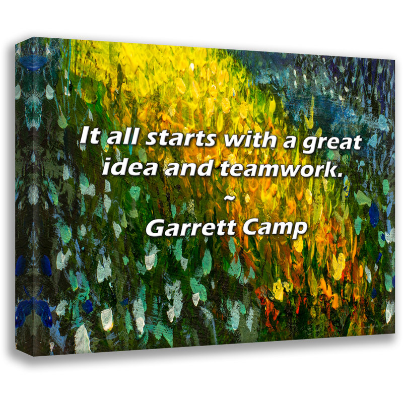 Garrett Camp Quote: It all starts with a great idea and teamwork., 20" H x 24" W