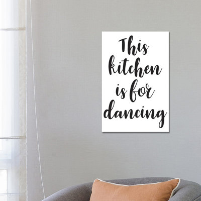 This Kitchen Is For Dancing by Pixy Paper - Wrapped Canvas Print