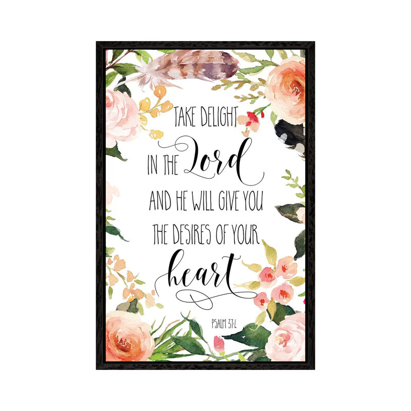Take Delight In The Lord And He Will Give You The Desires… Psalm 37:4 - Print on Canvas, Black Framed