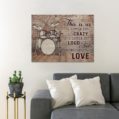 Brown Drums - This Is Us, A Little Bit Crazy - 1 Piece Rectangle Graphic Art Print On Wrapped Canvas