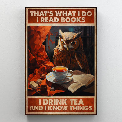 Owl I Read Books I Drink Tea - 1 Piece Rectangle Graphic Art Print On Wrapped Canvas