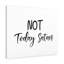 Not Today - Wrapped Canvas Print-822940935