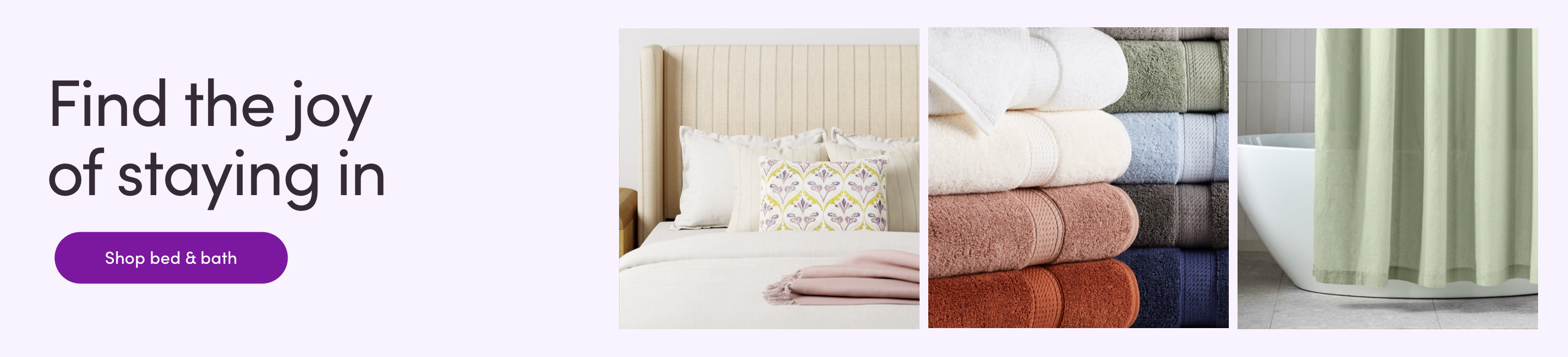 Find the joy of staying in. Shop bed & bath. 