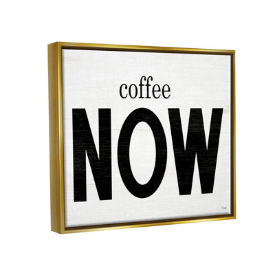 " Coffee Now Phrase " Graphic Art Print