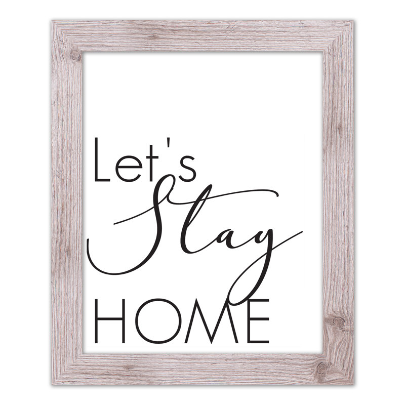 «Let's Stay Home», reproduction encadrée, H 20 po x l 16 po x P 0,75 po