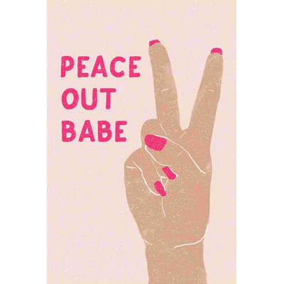 Peace Out Babe Peace Hand