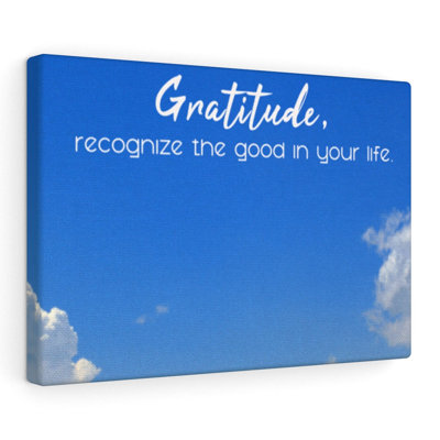 Gratitude Recognize The Good - Wrapped Canvas Print