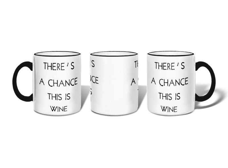 There's A Chance This is Wine Coffee Mug