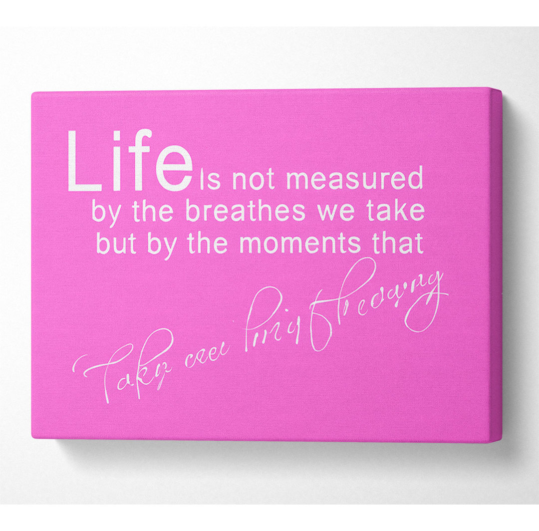 Life Is Not Measured Vivid Pink - Wrapped Canvas Typography