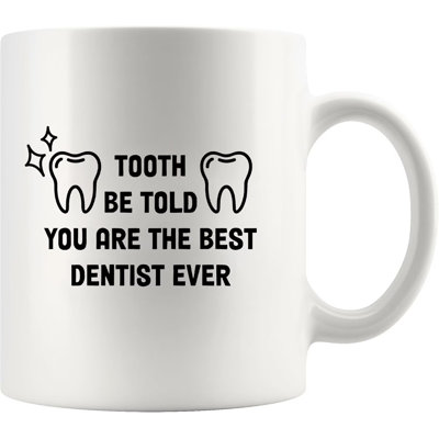 Tooth Be Told You Are The Best Dentist Ever Cadeaux de dentiste pour hommes Cadeaux de finissants pour étudiants en dentisterie Tasse en céramique 11 oz