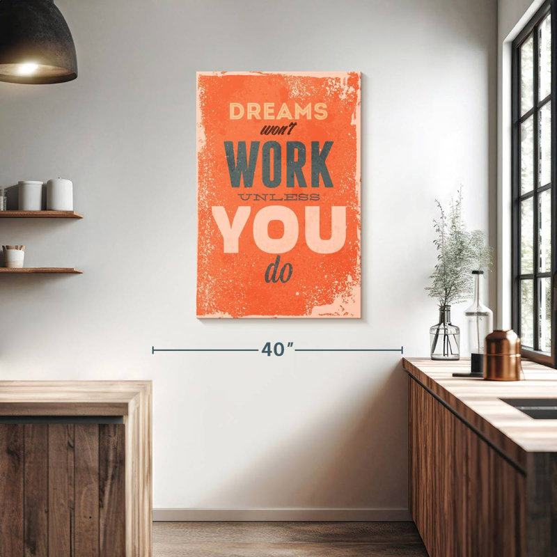 Work For Dreams, H 39 po x l 26 po