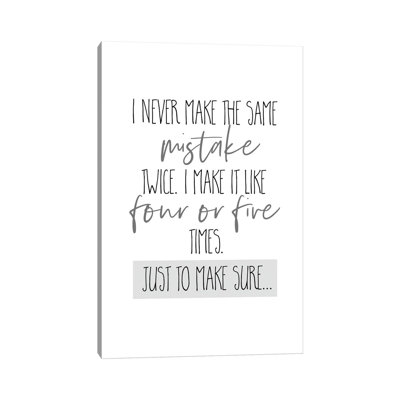 I Never Make The Same Mistake Twice I by Melanie Viola - Wrapped Canvas Textual Art