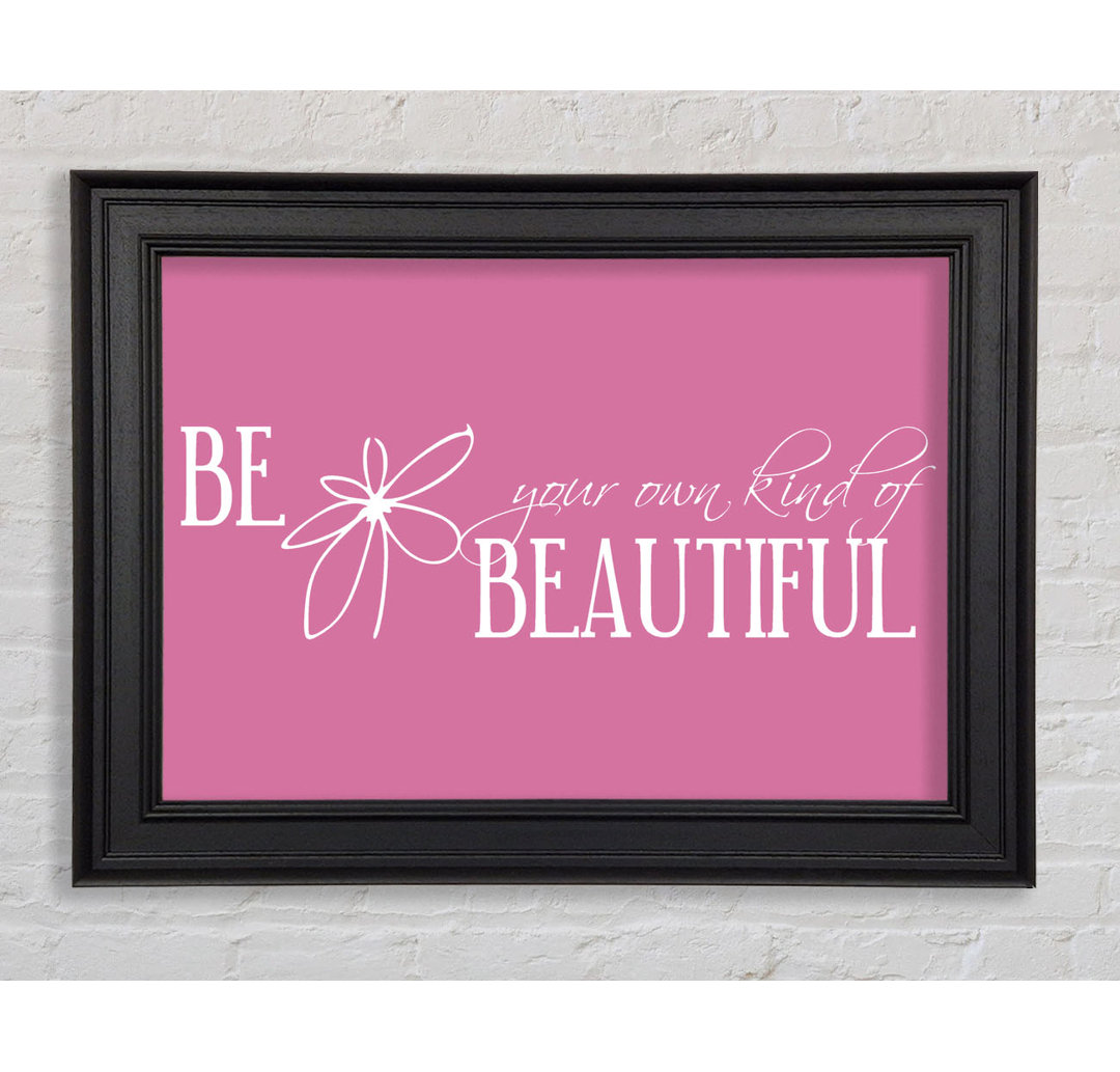 Be Your Own Kind Pink Gerahmter Druck