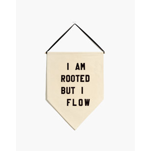 «I Am Rooted But I Flow»