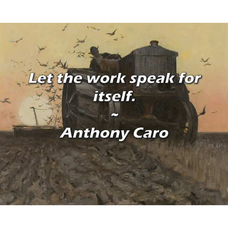 Anthony Caro Citation: Laissez le travail parler pour lui-même.