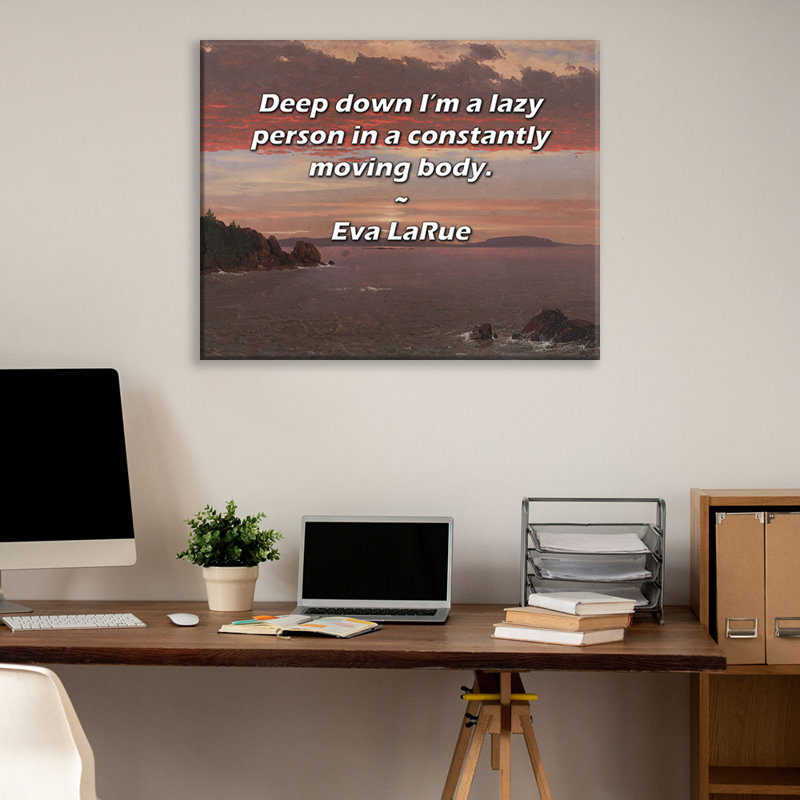 Trinx Gallery Wrapped Canvas By Eva LaRue: "Deep down I’m a lazy person in a constantly movin, 17" H x 24" W