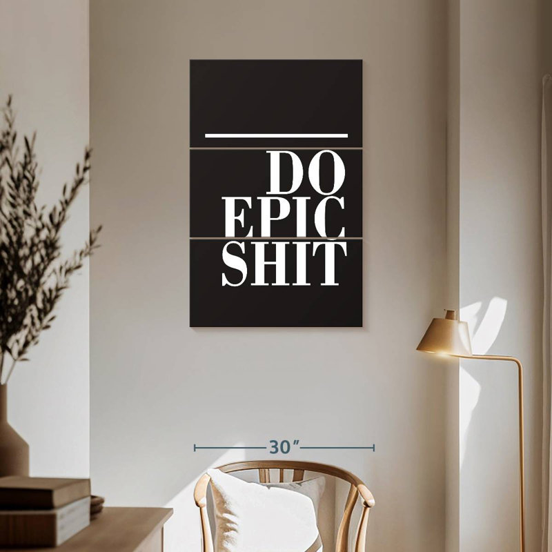 Do Epic Shit BW, 57" H x 36" W