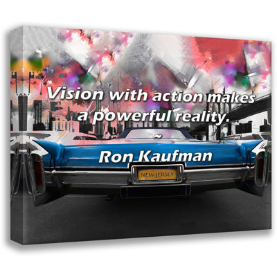 Ron Kaufman Quote: Vision with action makes a powerful reality.
