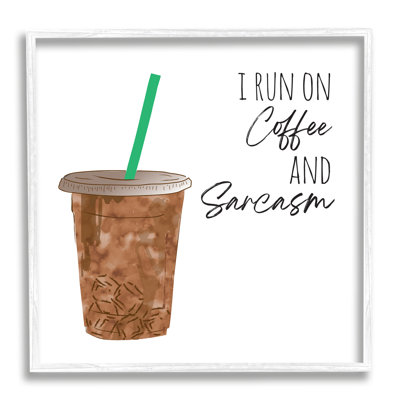 " Run On Coffee And Sarcasm Funny Beverage Phrase "