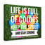 Life Is Full of Colours 1 Piece Wrapped Canvas Wall Art