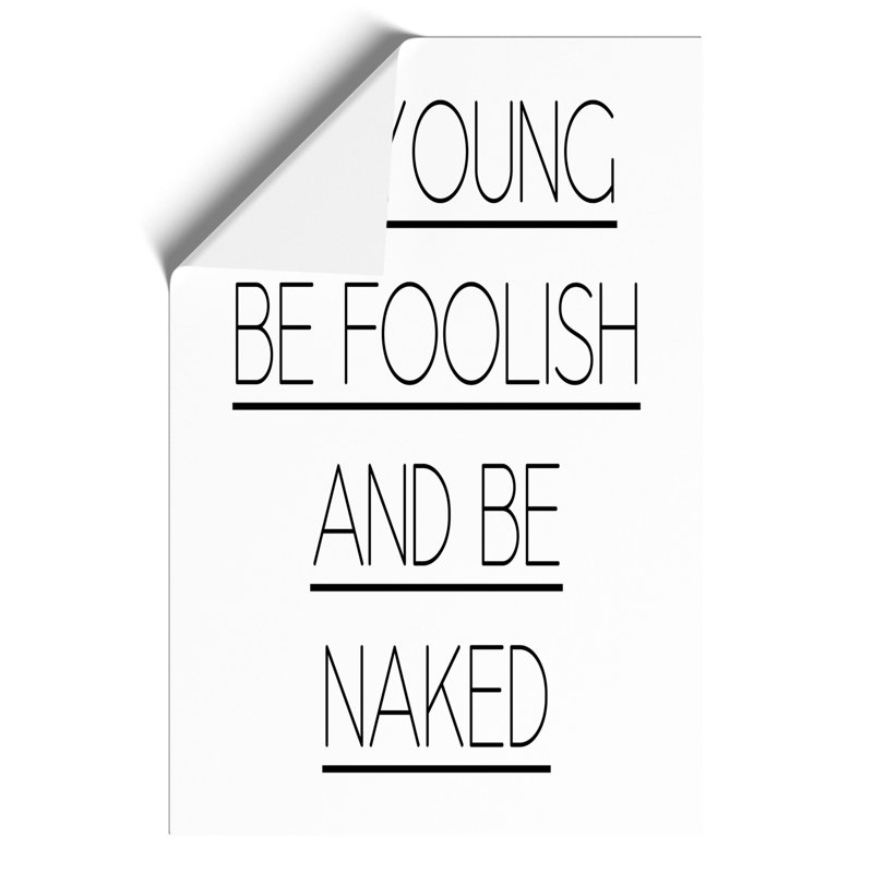 Be Young Be Foolish - Frameless Print, 30cm H x 21cm W x 0.1cm D