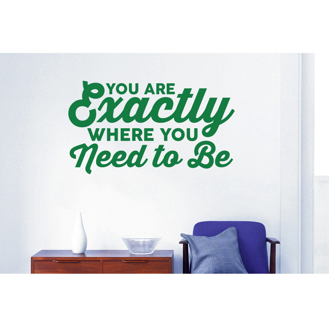 You Are Exactly Where You Need To Be Wall Sticker