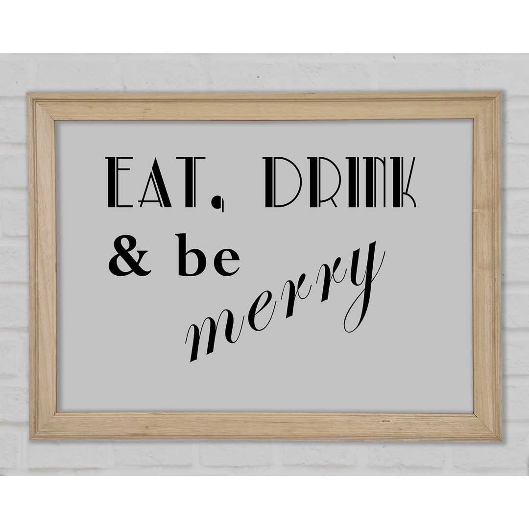 Küche Zitat Eat Drink N Be Merry Grau Gerahmter Druck