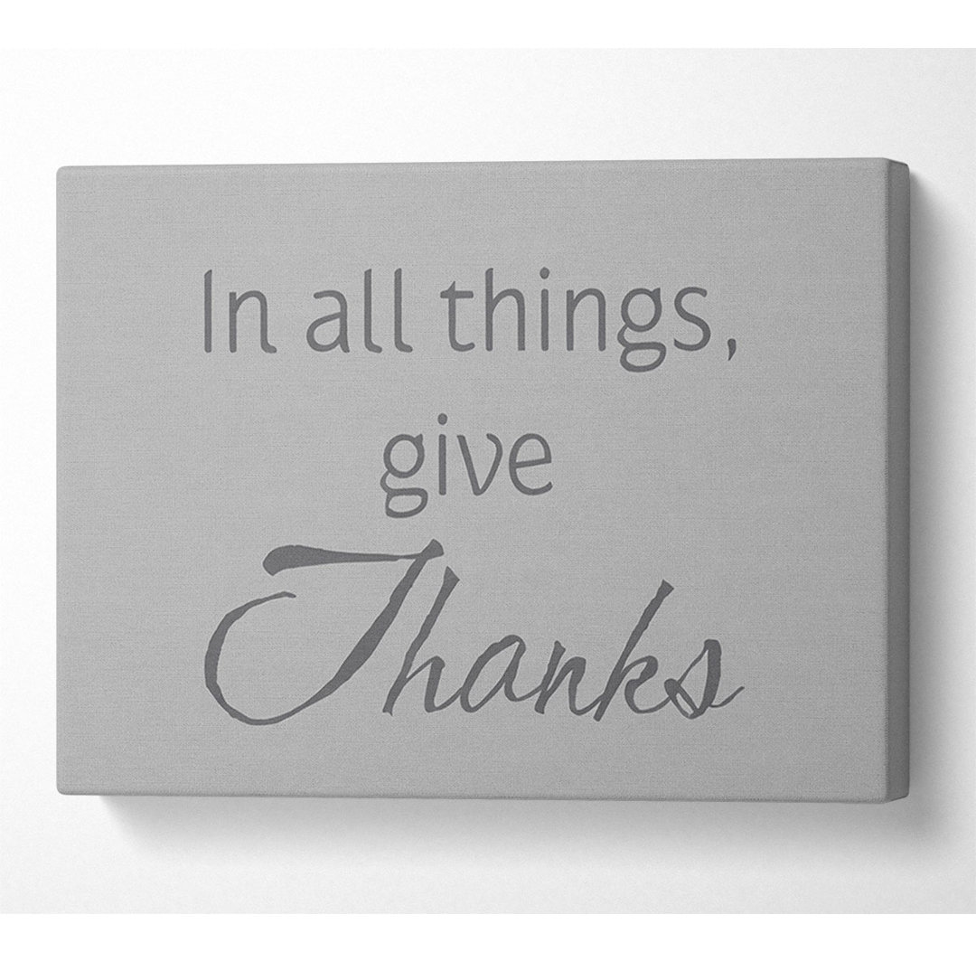 Home Quote In All Things Give Thanks Grey - Kunstdrucke auf Leinwand